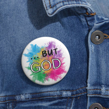 Cargar imagen en el visor de la galería, "But GOD" Pin Button
